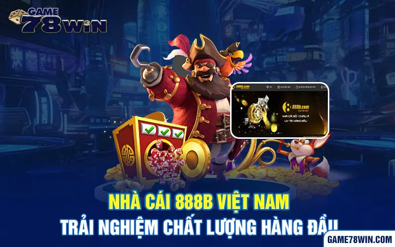 Nhà cái 888b Việt Nam - Trải nghiệm chất lượng hàng đầu